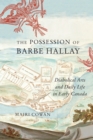 Image for The possession of Barbe Hallay  : diabolical arts and daily life in early Canada