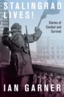 Image for Stalingrad lives  : stories of combat and survival