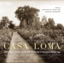 Image for Casa Loma  : millionaires, medievalism, and modernity in Toronto&#39;s gilded age