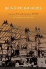 Image for Being neighbours  : cooperative work and rural culture, 1830-1960