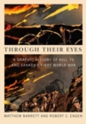Image for Through their eyes  : a graphic history of Hill 70 and Canada&#39;s First World War