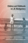 Image for Children and Childhoods in L.M. Montgomery: Continuing Conversations