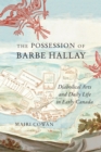 Image for The Possession of Barbe Hallay: Diabolical Arts and Daily Life in Early Canada