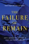Image for The Failure of Remain: Anti-Brexit Activism in the United Kingdom