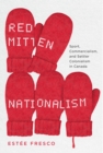 Image for Red Mitten Nationalism: Sport, Commercialism, and Settler Colonialism in Canada