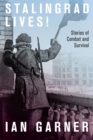 Image for Stalingrad Lives: Stories of Combat and Survival
