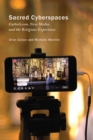 Image for Sacred Cyberspaces: Catholicism, New Media, and the Religious Experience