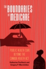 Image for The boundaries of medicare  : public health care beyond the Canada health act