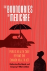 Image for The Boundaries of Medicare: Public Health Care Beyond the Canada Health Act