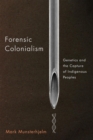 Image for Forensic colonialism  : genetics and the capture of indigenous peoples