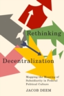 Image for Rethinking decentralization  : mapping the meaning of subsidiarity in federal political culture