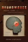 Image for Neurowaves  : brain, time, and consciousness