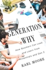 Image for Generation Why: How Boomers Can Lead and Learn from Millennials and Gen Z