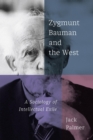 Image for Zygmunt Bauman and the West: A Sociology of Intellectual Exile