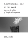 Image for Once Upon a Time in the West: Essays on the Politics of Thought and Imagination