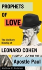Image for Prophets of love  : the unlikely kinship of Leonard Cohen and the Apostle Paul