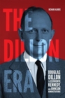 Image for The Dillon era  : Douglas Dillon in the Eisenhower, Kennedy, and Johnson administrations