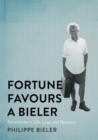 Image for Fortune Favours a Bieler: Adventures in Life, Love, and Business