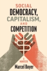 Image for Social Democracy, Capitalism, and Competition: A Manifesto