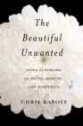 Image for Beautiful Unwanted: Down Syndrome in Myth, Memoir, and Bioethics