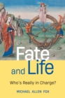 Image for Fate and Life : Who’s Really in Charge?