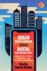 Image for Urban Refugees and Digital Technology: Reshaping Social, Political, and Economic Networks