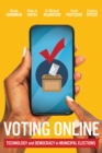 Image for Voting Online : Technology and Democracy in Municipal Elections: Technology and Democracy in Municipal Elections
