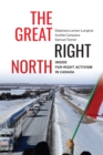 Image for Great Right North: Inside Far-Right Activism in Canada