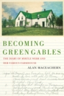 Image for Becoming Green Gables: The Diary of Myrtle Webb and Her Famous Farmhouse