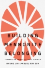 Image for Building Mennonite Belonging: Toward an Intercultural Church