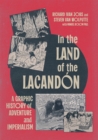 Image for In the Land of the Lacandón: A Graphic History of Adventure and Imperialism