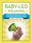 Image for Baby-Led Weaning: The (Not-So) Revolutionary Way to Start Solids and Make a Happy Eater