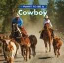 Image for I Want to Be a Cowboy