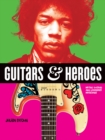 Image for Guitars and Heroes: Mythic Guitars and Legendary Musicians