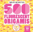 Image for 500 Fluorescent Origamis