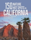 Image for 150 nature hot spots in California  : the best parks, conservation areas and wild places