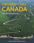 Image for Unforgettable Canada : 125 Destinations