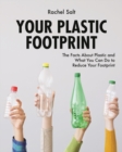 Image for Your Plastic Footprint: The Facts about Plastic and What You Can Do to Reduce Your Footprint