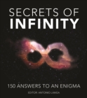 Image for Secrets of infinity  : 150 answers to an enigma