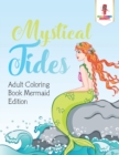 Image for Mystical Tides : Adult Coloring Book Mermaid Edition