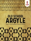Image for Old School Argyle : Adult Coloring Book Patterns Edition