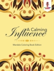Image for A Calming Influence : Mandala Coloring Book Edition