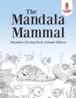 Image for The Mandala Mammal : Mandala Coloring Book Animals Edition