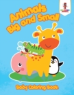 Image for Animals Big and Small : Baby Coloring Book