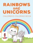 Image for Rainbows and Unicorns : Children&#39;s Coloring Book