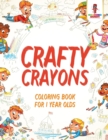 Image for Crafty Crayons : Coloring Book for 1 Year Olds