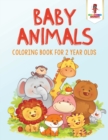 Image for Baby Animals : Coloring Book for 2 Year Olds
