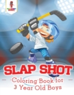 Image for Slap Shot : Coloring Book for 3 Year Old Boys