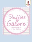 Image for Stuffies Galore : Coloring Book for 4 Year Old Girls