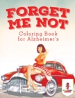 Image for Forget Me Not : Coloring Book for Alzheimer&#39;s